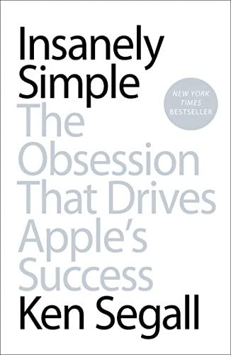 Insanely simple. The obsession that drives Apple's success