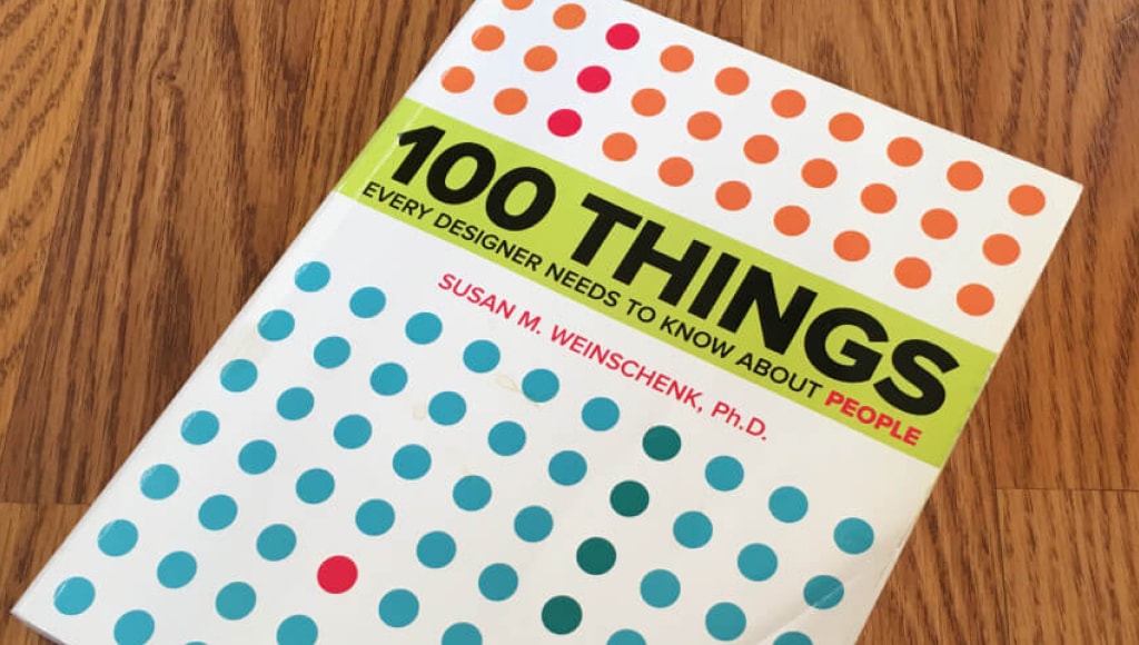 100 Things Every Designer Needs to Know About People by Dr. Susan Weinschenk