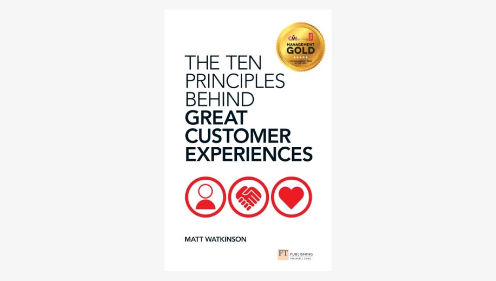 The Ten Principles Behind Great Customer Experiences by Matt Watkinson